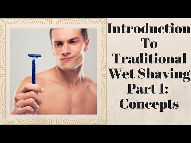 Introduction to Traditional Wetshaving, Part 1: Concepts