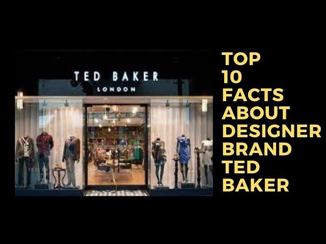Top 10 Facts About Designer Brand Ted Baker
