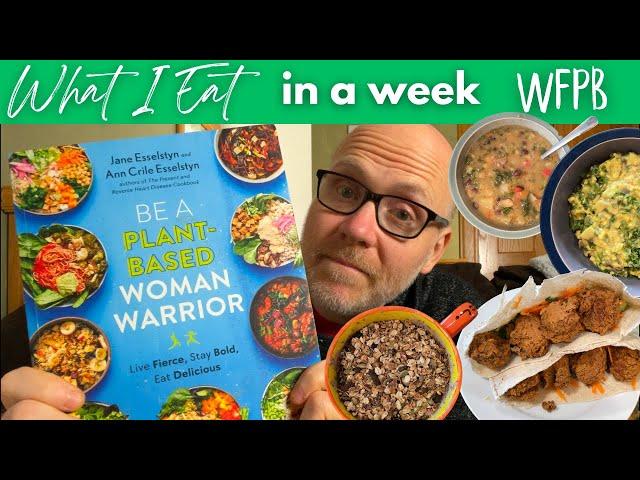 What I Eat in a Week: Be A Plant-Based Woman Warrior Cookbook Review | WFPB Vegan