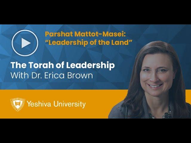 The Torah of Leadership - Mattot-Masei - Leadership of the Land