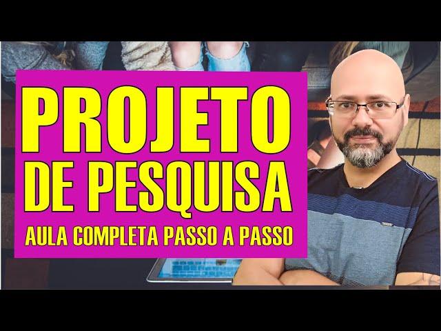 Projeto de pesquisa - Como fazer um PROJETO DE PESQUISA passo a passo: Aula completa