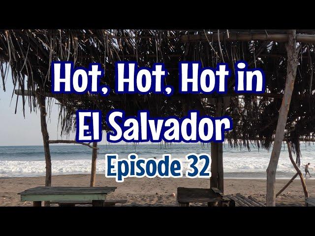 Episode 32 Hot, Hot, Hot in El Salvador