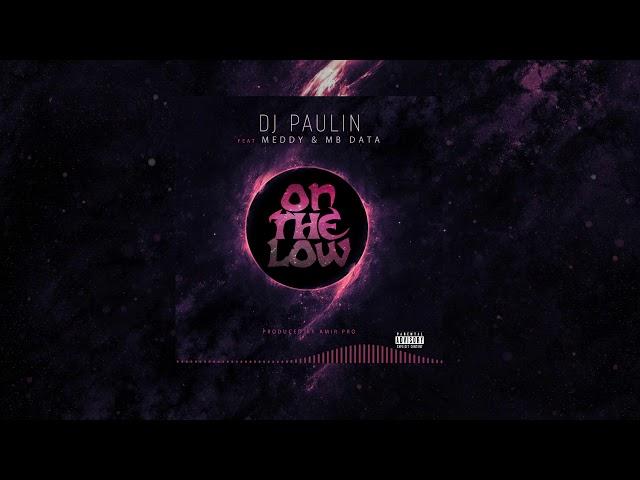 Dj Paulin On The Low feat Meddy & MB Data (Official Music Audio)