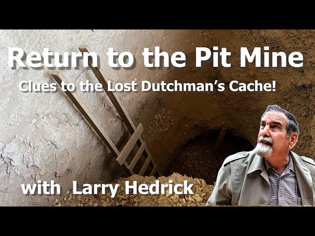 Returning to the Pit Mine – Clues to the Lost Dutchman’s Cache!