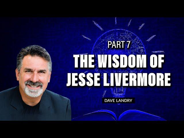 The Wisdom Of Jesse Livermore Pt. 7 | Dave Landry | Trading Simplified (06.07.23)