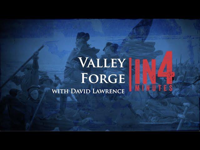 Valley Forge: The Revolutionary War in Four Minutes