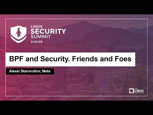 BPF and Security. Friends and Foes - Alexei Starovoitov, Meta