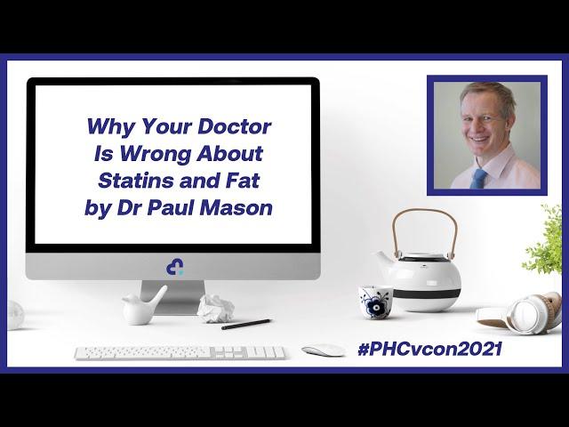 Why Your Doctor Is Wrong About Statins and Fat by Dr Paul Mason | #PHCvcon2021