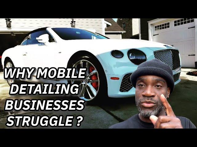 Why Mobile Detailing Businesses Struggle