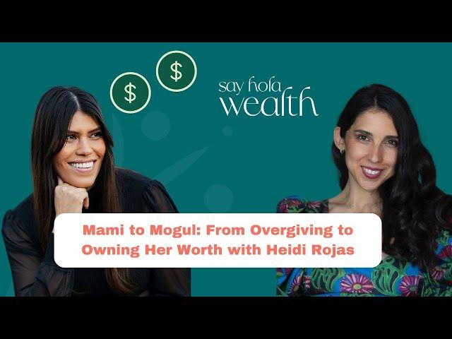 Mami to Mogul: From Overgiving to Owning Her Worth with Heidi Rojas