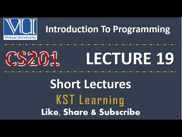 CS201 Short Lecture - 19 | VU Short Lecture | Introduction to Programming in (Urdu / Hindi)