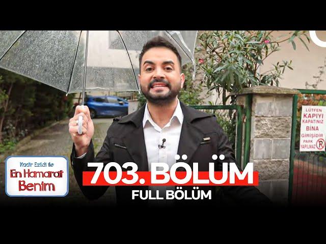 En Hamarat Benim 703. Bölüm