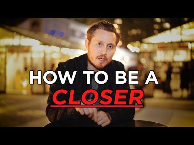 How To Be A Closer -- Todd's 3-Step Process