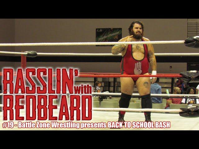 Rasslin' with Redbeard: Episode 19 - Battle Zone Wrestling presents BACK TO SCHOOL BASH