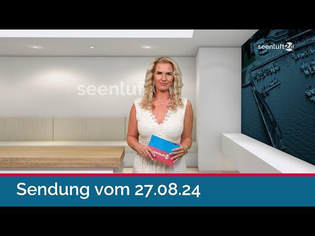 seenluft24 Sendung vom 27.08.2024 | komplett