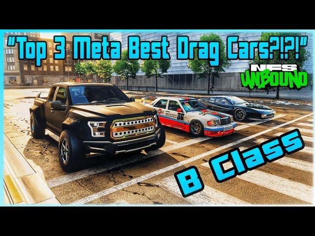 Top 3 Meta Best Drag Cars for B Class ?!? - Need for Speed Unbound