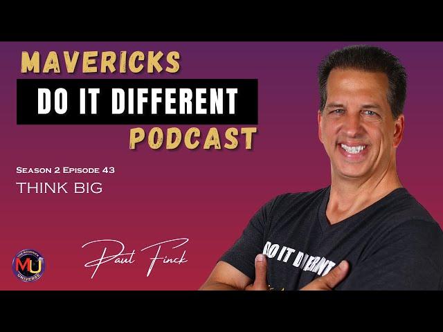 Think Big With Paul Finck | MDIDS2EP43