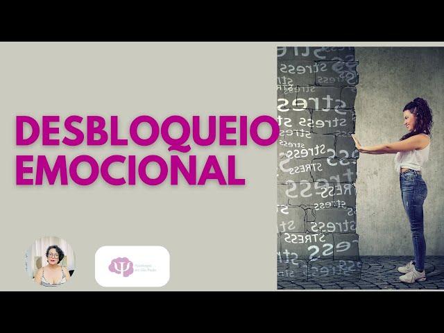 BLOQUEIO EMOCIONAL -  COMO ACONTECE E COMO DESFAZE LO