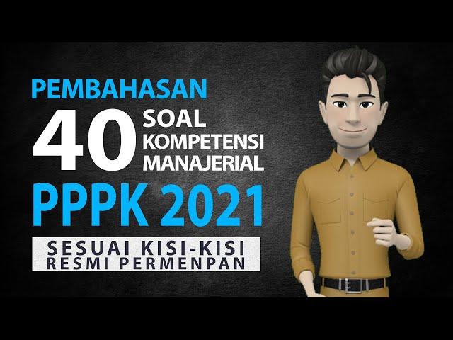 PEMBAHASAN SOAL PPPK 2021 - 40 SOAL KOMPETENSI MANAJERIAL PPPK 2021