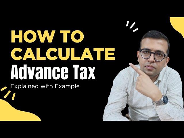 Advance Tax Calculation Made Easy | A Guide to Sections 234A, 234B, 234C with Practical Examples