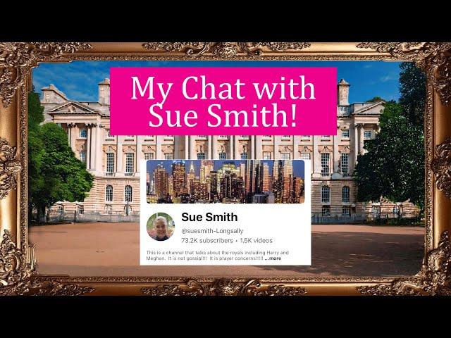 My Chat with Sue Smith: Discussions About Documentaries and Harry and Meghan Fun!