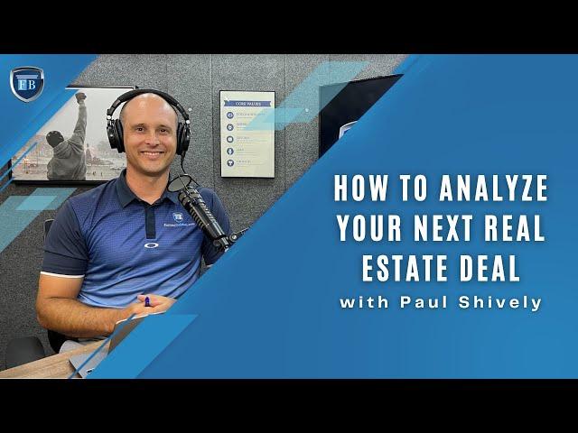 Ep 51 | How to Analyze Your Next Real Estate Deal with Paul Shively