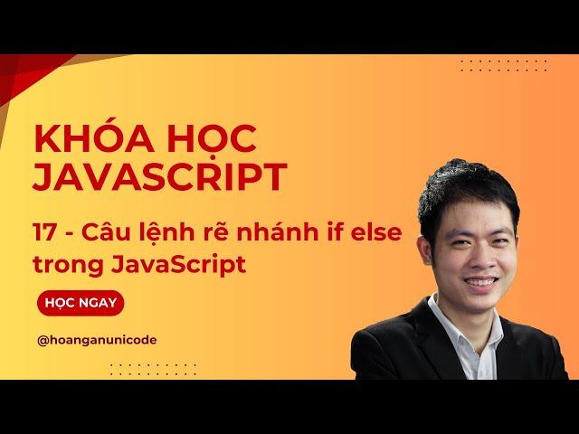 Khóa học JavaScript - Câu lệnh rẽ nhánh if else trong JavaScript