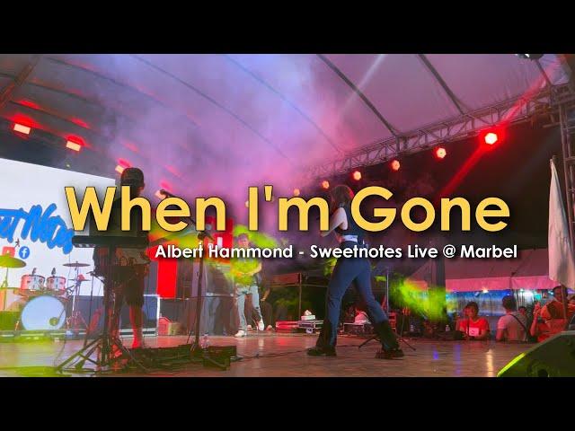 When I'm Gone | Albert Hammond - Sweetnotes Live @ Marbel