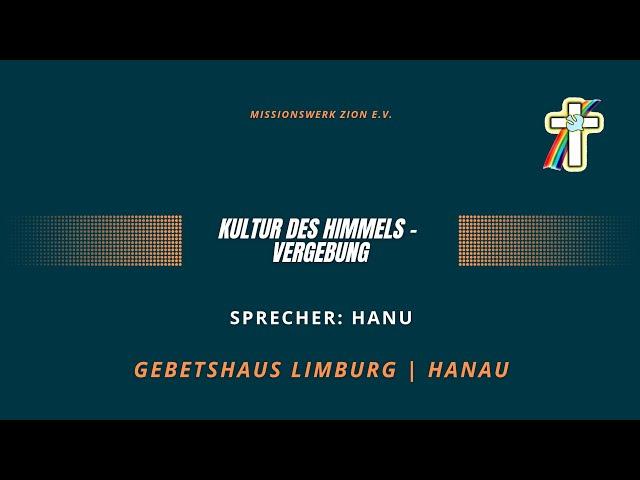 Kultur des Himmels - Vergebung | Sprecher: Hanu | Gottesdienst 13.10.2024 | Gebetshaus Limburg