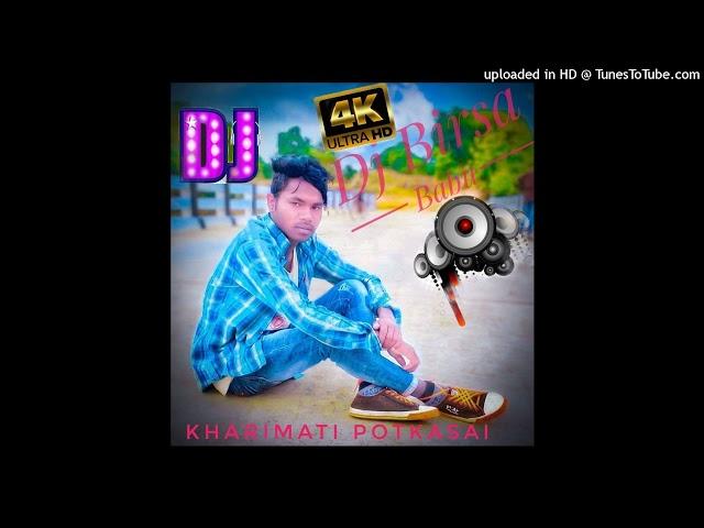 Chiliken mohanim mohani kidinje||Dj Birsa Babu kharimati||potkasai||sonua