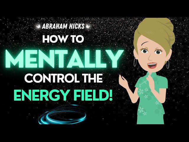 Abraham Hicks  Your Mind is a POWERHOUSE  Use it Wisely & Control the Energy Field