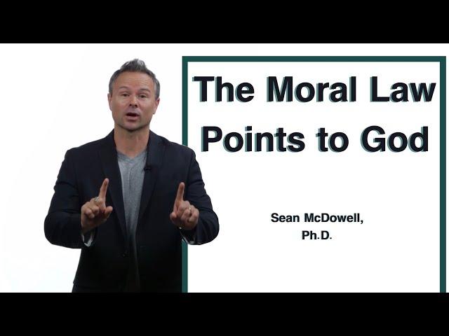 What is the Moral Argument for the Existence of God? SeanMcDowell.org