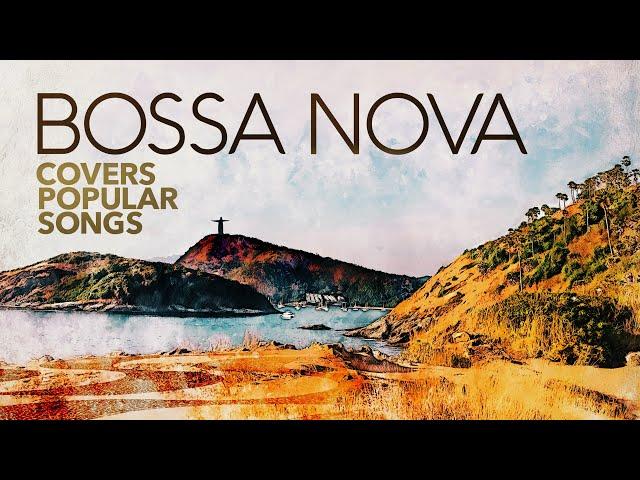 Bossa Nova Covers Of Popular Songs 2024