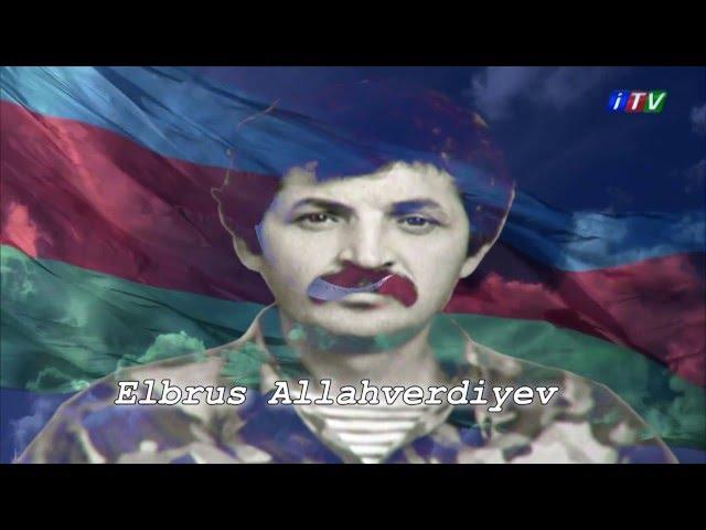 Şəhid Elbrus Allahverdiyev   haqqında film(Rejissor:Royal Eliyev)