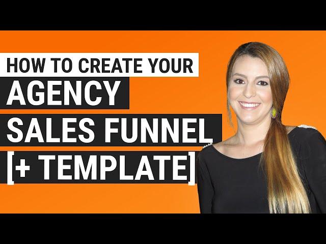 How to Create Your Agency Sales Funnel + Template