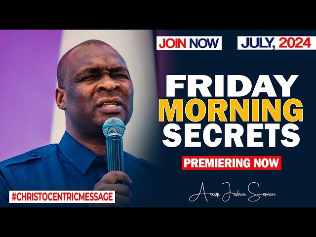 FRIDAY SECRETS, 5TH JULY 2024 - Apostle Joshua Selman Commanding Your Morning