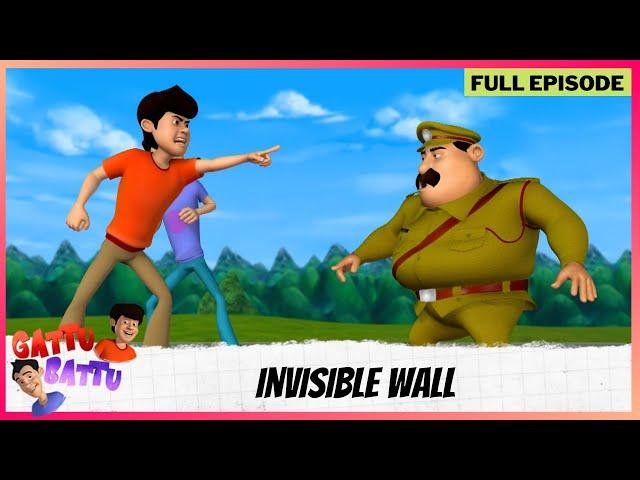 Gattu Battu | Full Episode | Invisible Wall