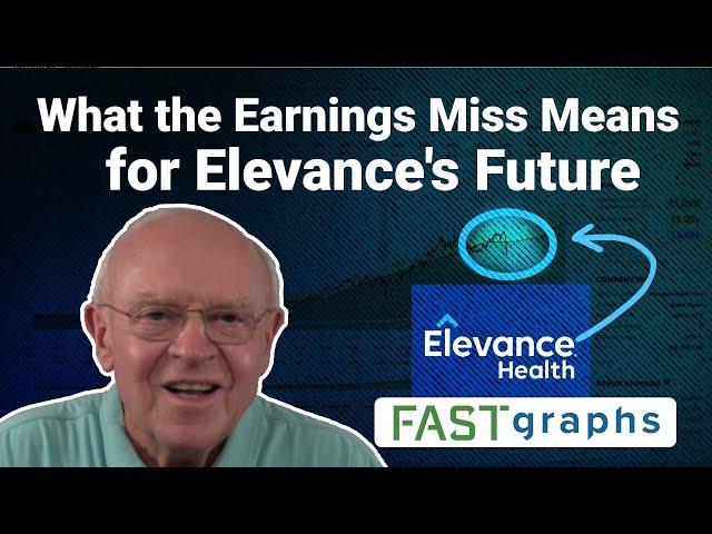 What the Earnings Miss Means for Elevance's Future | FAST Graphs