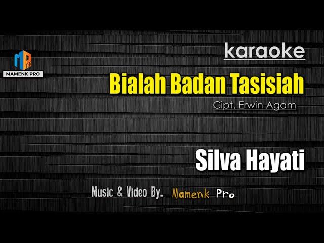 Silva Hayati - Bialah Badan Tasisiah (Karaoke)