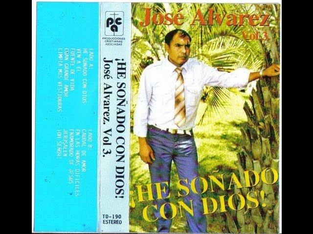 José Alvarez - ¡He Soñado Con Dios! (Vol 3) (Completo)