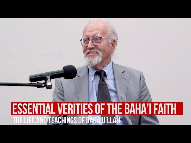 The Life and Teachings of Baha'u'llah: Baha'i Faith (Overview) - Hooper Dunbar - Sept 2023