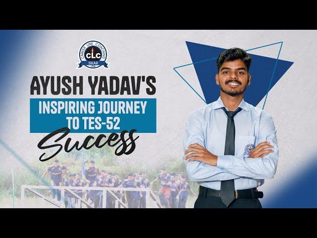 Ayush Yadav's Inspiring Journey to TES-52 Success...#clc #nda #academy #officer