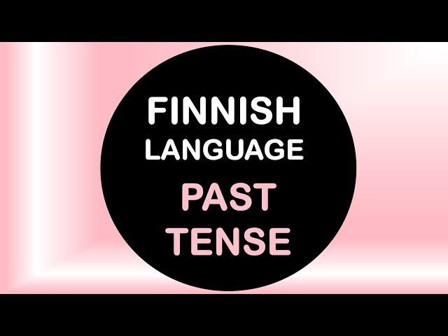 LEARN FINNISH | PAST TENSE (ALL RULES & EXAMPLES) | IMPERFEKTI