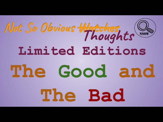 Some Not So Obvious Thoughts about Limited Edition Watches
