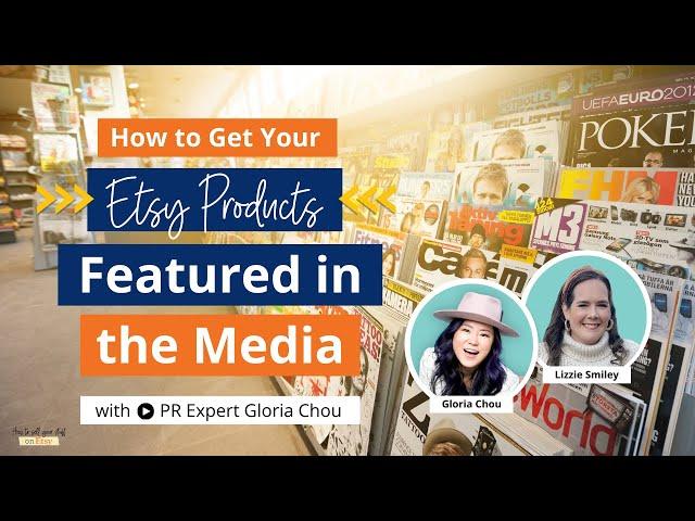 Ep 153 | How to Get Your Etsy Products Featured in the Media-- with PR Expert Gloria Chou