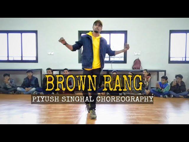 BROWN RANG ll Piyush singhal choreography ll Dance showcase ll Honey singh