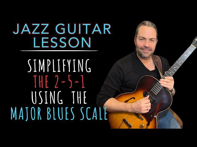 Jazz Guitar Lesson: Simplifying the 2-5-1 Using the Major Blues Scale