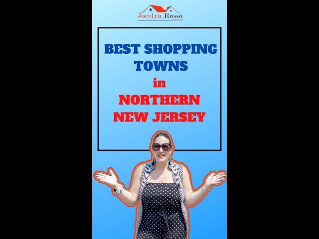 Top 3 Best Shopping Towns in Northern New Jersey!