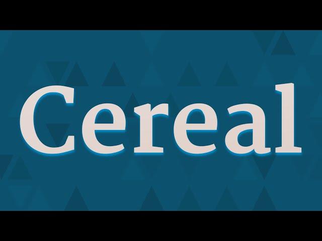 CEREAL pronunciation • How to pronounce CEREAL