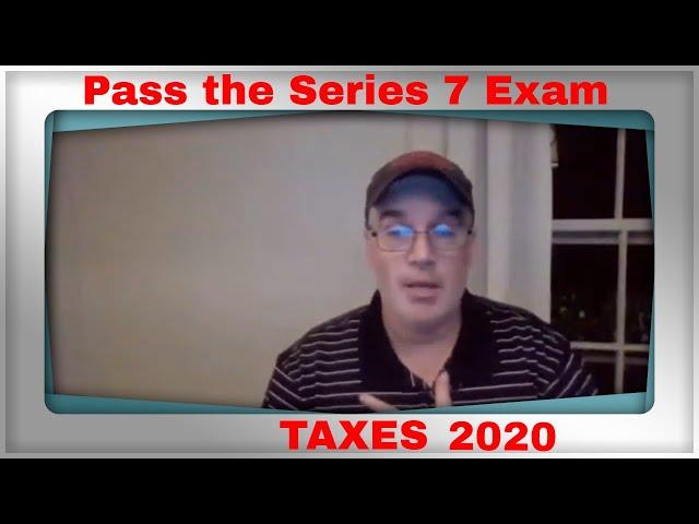 Series 7 exam prep   2020  (TAXES BABY)